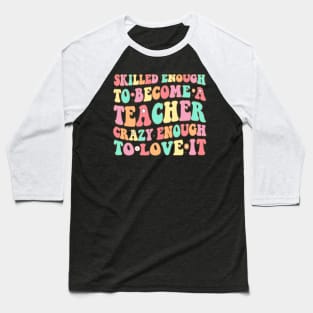 Retro Groovy Funny Skilled Crazy Teacher Learning Love 2023 Baseball T-Shirt